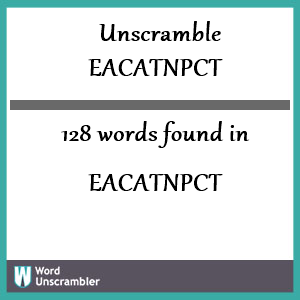 128 words unscrambled from eacatnpct