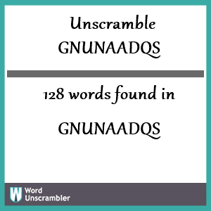 128 words unscrambled from gnunaadqs