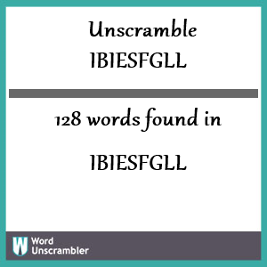 128 words unscrambled from ibiesfgll