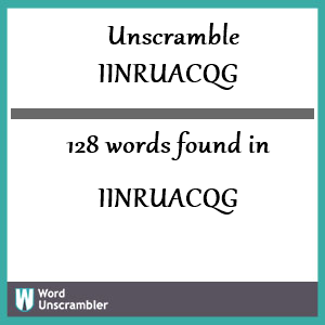 128 words unscrambled from iinruacqg