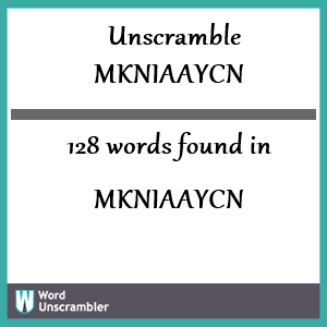 128 words unscrambled from mkniaaycn