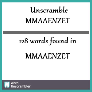 128 words unscrambled from mmaaenzet