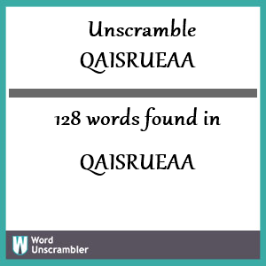 128 words unscrambled from qaisrueaa