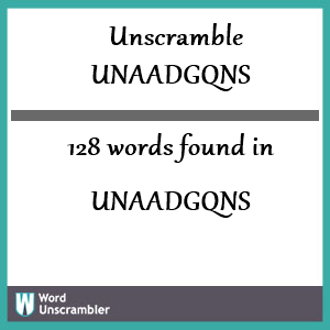 128 words unscrambled from unaadgqns