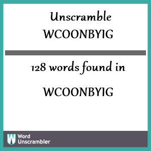 128 words unscrambled from wcoonbyig