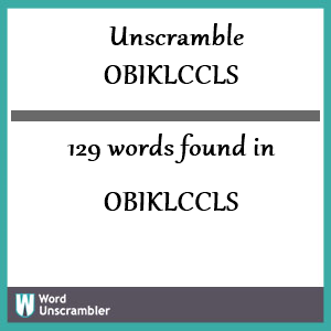 129 words unscrambled from obiklccls