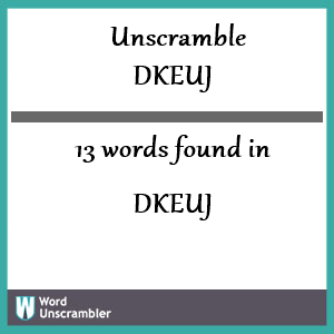 13 words unscrambled from dkeuj