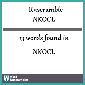 13 words unscrambled from nkocl