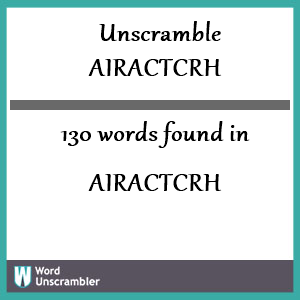 130 words unscrambled from airactcrh