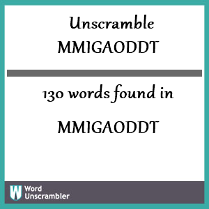 130 words unscrambled from mmigaoddt