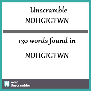 130 words unscrambled from nohgigtwn