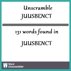 131 words unscrambled from juusbenct