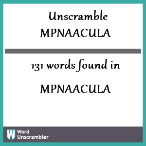 131 words unscrambled from mpnaacula