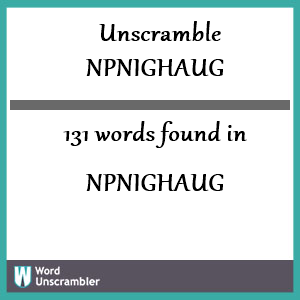 131 words unscrambled from npnighaug