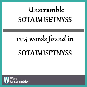 1314 words unscrambled from sotaimisetnyss