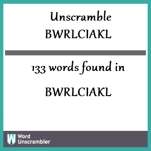 133 words unscrambled from bwrlciakl