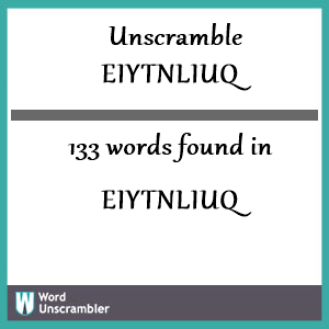 133 words unscrambled from eiytnliuq