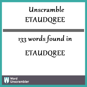 133 words unscrambled from etaudqree