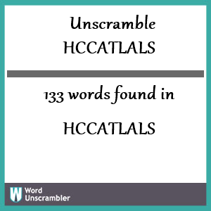 133 words unscrambled from hccatlals