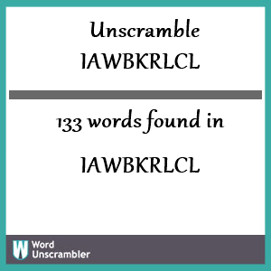 133 words unscrambled from iawbkrlcl