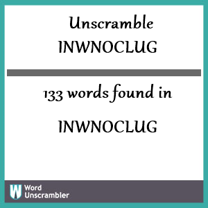 133 words unscrambled from inwnoclug