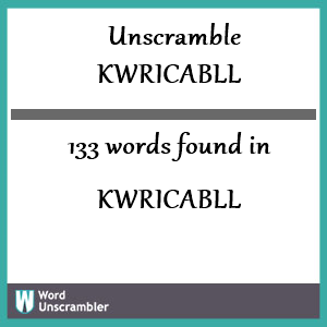 133 words unscrambled from kwricabll