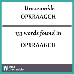 133 words unscrambled from oprraagch