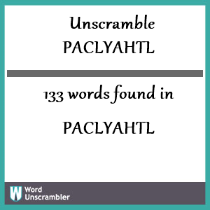 133 words unscrambled from paclyahtl