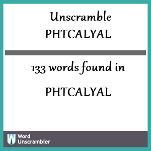 133 words unscrambled from phtcalyal