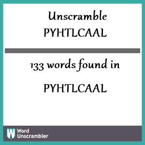 133 words unscrambled from pyhtlcaal