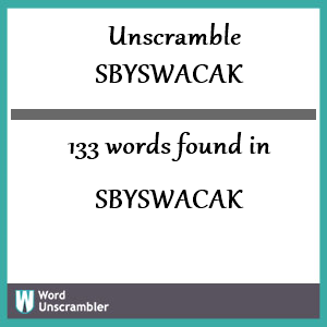 133 words unscrambled from sbyswacak