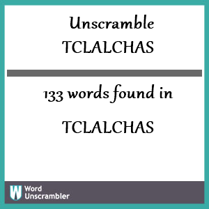 133 words unscrambled from tclalchas