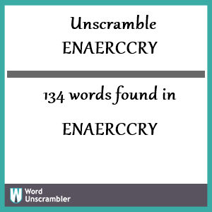 134 words unscrambled from enaerccry