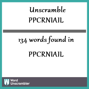 134 words unscrambled from ppcrniail