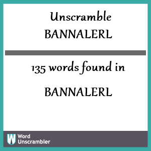 135 words unscrambled from bannalerl