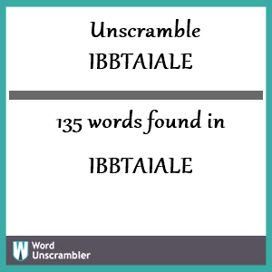 135 words unscrambled from ibbtaiale