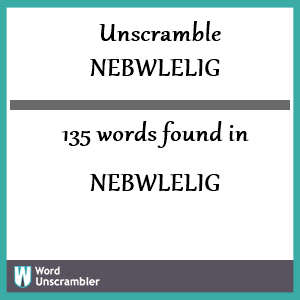 135 words unscrambled from nebwlelig