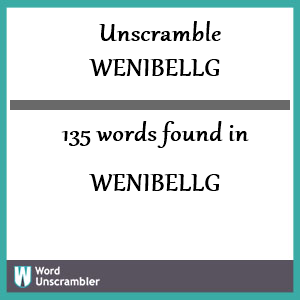 135 words unscrambled from wenibellg