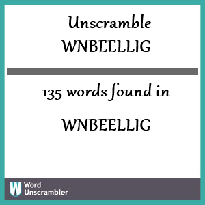 135 words unscrambled from wnbeellig