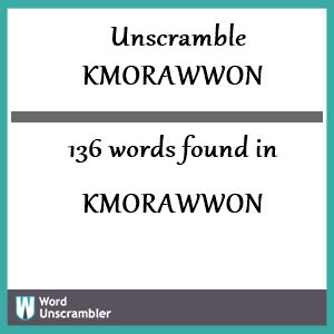 136 words unscrambled from kmorawwon