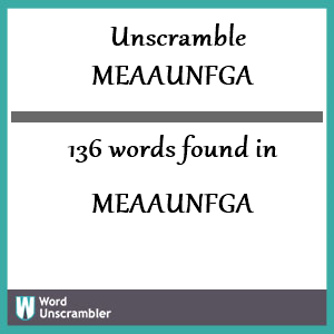 136 words unscrambled from meaaunfga