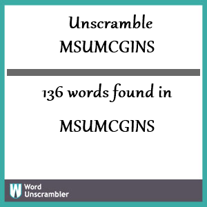 136 words unscrambled from msumcgins