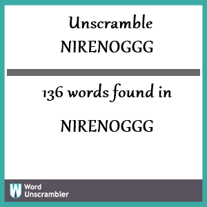 136 words unscrambled from nirenoggg