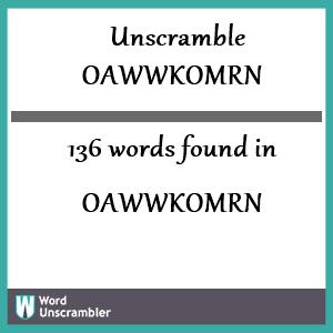 136 words unscrambled from oawwkomrn