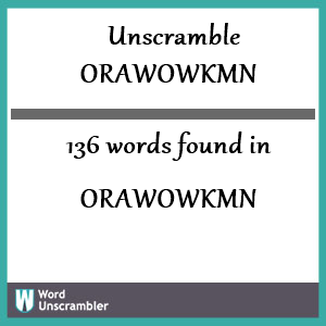 136 words unscrambled from orawowkmn