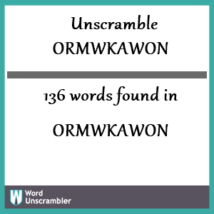 136 words unscrambled from ormwkawon