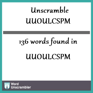 136 words unscrambled from uuoulcspm