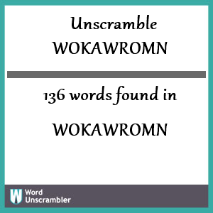 136 words unscrambled from wokawromn