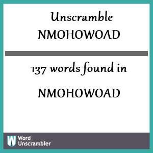 137 words unscrambled from nmohowoad