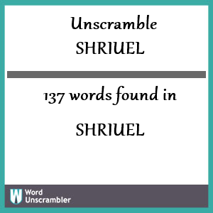 137 words unscrambled from shriuel